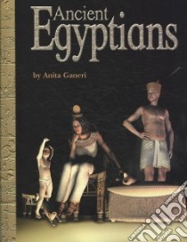 Ancient Egyptians libro in lingua di Ganeri Anita