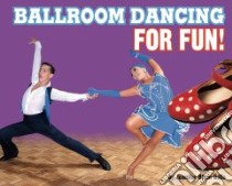 Ballroom Dancing for Fun! libro in lingua di Gillis Jennifer Blizin