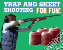 Trap and Skeet Shooting for Fun! libro in lingua di Frederick Shane, Shulind Jim (CON), Kesselring Susan (CON)