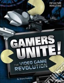 Gamers Unite! libro in lingua di Frederick Shane