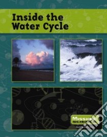 Inside the Water Cycle libro in lingua di Rice William B.