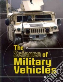 The Science of Military Vehicles libro in lingua di Delmar Pete
