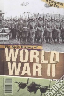 The Split History of World War II libro in lingua di Rose Simon, Solie Timothy (CON)
