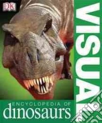 Visual Encyclopedia Of Dinosaurs libro in lingua di Dixon Dougal