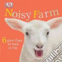 Noisy Farm libro in lingua di Dorling Kindersley Inc. (COR), Burton Jane (EDT)