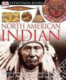 North American Indian libro in lingua di Murdoch David H., Freed Stanley A. (EDT), Gardiner Lynton (ILT)