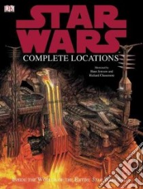 Star Wars Complete Locations libro in lingua di Lund Kristin (EDT), Beecroft Simon, Dougherty Kerrie, Luceno James, Chasemore Richard (EDT), Jenssen Hans (EDT)