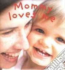 Mommy Loves Me libro in lingua di Sirett Dawn, Shooter Howard (PHT)