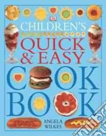 Children's Quick And Easy Cookbook libro in lingua di Wilkes Angela