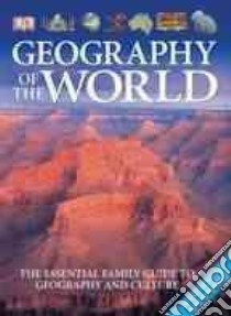 Geography of the World libro in lingua di Adams Simon, Ganeri Anita, Kay Ann, Kramer Ann, Watts Claire