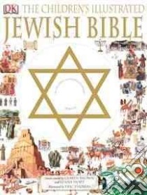 The Children's Illustrated Jewish Bible libro in lingua di Brown Laaren (RTL), Hort Lenny (RTL), Thomas Eric (ILT), Dorf Cantor Diane (CON), Morgen Steven (CON)