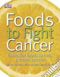 Foods to Fight Cancer libro in lingua di Beliveau Richard Ph.D., Gingras Denis