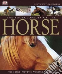 The Encyclopedia Of The Horse libro in lingua di Hartley Edwards Elwyn, Langrish Bob (ORC), Houghton Kit (PHT)