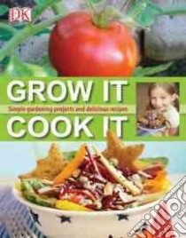 Grow It, Cook It libro in lingua di Dorling Kindersley Inc. (COR)