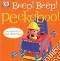 Beep! Beep! Peekaboo! libro in lingua di Sirett Dawn