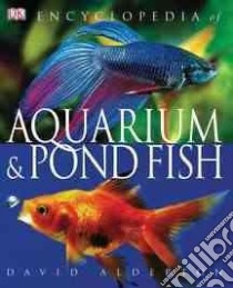 Encyclopedia Of Aquarium & Pond Fish libro in lingua di Alderton David (EDT), Gibbs Max (PHT)
