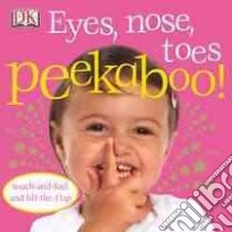 Eyes, Nose, Toes libro in lingua di Dorling Kindersley Inc. (COR)