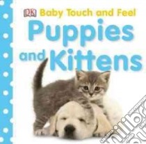 Puppies And Kittens libro in lingua di Dorling Kindersley Inc. (COR)