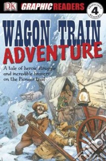 Wagon Train Adventure libro in lingua di Kelly John, Inklink (ILT), Simkins Kate (EDT)