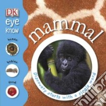 Eye Know Mammal libro in lingua di Arlon Penelope