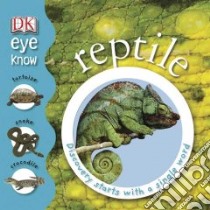 Eye Know Reptile libro in lingua di Arlon Penelope