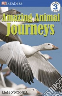 Amazing Animal Journeys libro in lingua di O'Donnell Liam