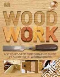 Woodwork libro in lingua di Jones Gareth (EDT), Bridle Bob (EDT), Edwards Joanna (EDT), Pitts Gill (EDT), Zyl Van Miezan (EDT)