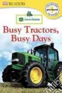 John Deere Busy Tractors, Busy Days libro in lingua di Houran Lori Haskins