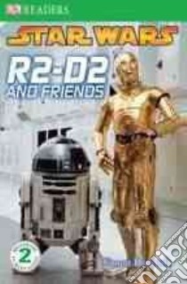 R2-D2 and Friends libro in lingua di Beecroft Simon