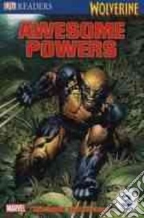 Wolverine Awesome Powers libro in lingua di Teitelbaum Michael