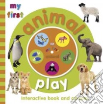 My First Animal Play libro in lingua di Dorling Kindersley Inc. (COR)