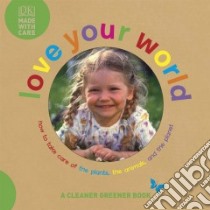 Love Your World libro in lingua di Sirett Dawn