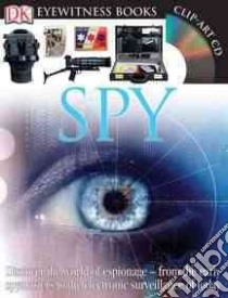 Spy libro in lingua di Platt Richard, Dann Geoff (PHT), Gorton Steve (PHT)