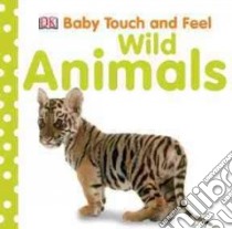 Wild Animals libro in lingua di Dorling Kindersley Inc. (COR)