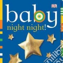 Baby Night-night! libro in lingua di Dorling Kindersley Inc. (COR)