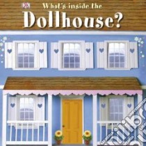 What's Inside the Dollhouse? libro in lingua di Sirett Dawn