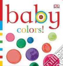 Baby Colors! libro in lingua di Sirett Dawn