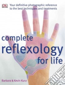 Complete Reflexology for Life libro in lingua di Kunz Barbara, Kunz Kevin