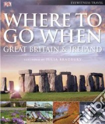 Where to Go When Great Britain & Ireland libro in lingua di Bradbury Julia (FRW)