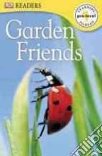 Garden Friends libro in lingua di Dorling Kindersley Inc. (COR)