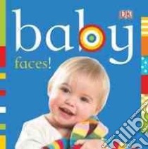 Baby Faces! libro in lingua di Sirett Dawn, Beatty Shannon (EDT)