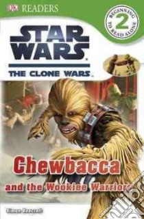 Chewbacca and the Wookiee Warriors libro in lingua di Beecroft Simon