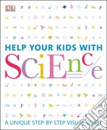 Help Your Kids with Science libro in lingua di Dorling Kindersley Inc. (COR), Goldsmith Mike Dr. Ph.D., Savard Stewart Dr., Elia Allison
