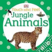 Jungle Animals libro in lingua di Dorling Kindersley Inc. (COR)