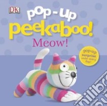 Pop-up Peekaboo Meow! libro in lingua di Dorling Kindersley Inc. (COR)