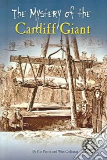 The Mystery of the Cardiff Giant libro in lingua di Perrin Pat, Coleman Wim