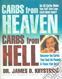 Carbs from Heaven, Carbs from Hell libro in lingua di Krystosik James D.
