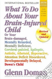 What To Do About Your Brain-injured Child libro in lingua di Doman Glenn