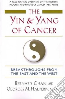 The Yin and Yang of Cancer libro in lingua di Chan Bernard, Halpern Georges M.