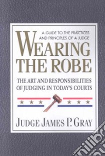 Wearing the Robe libro in lingua di Gray James P.